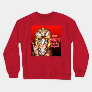 Don't poke the dragon Crewneck Sweatshirt